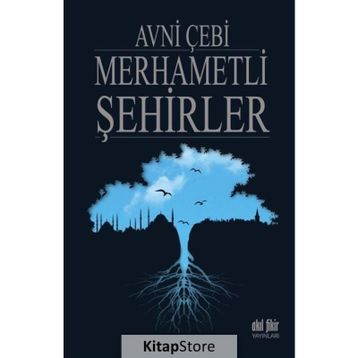 Merhametli Şehirler - Avni Çebi