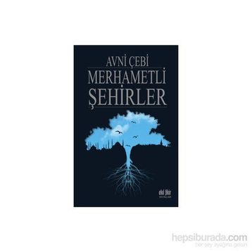 Merhametli Şehirler - Avni Çebi
