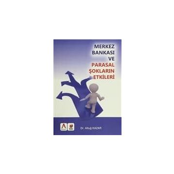 Merkez Bankası ve Parasal Şokların Etkisi - Altuğ Kazar