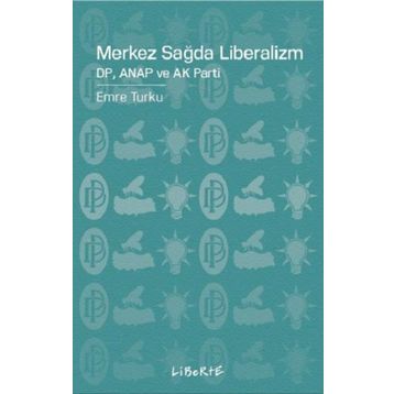 Merkez Sağda Liberalizm - Emre Turku