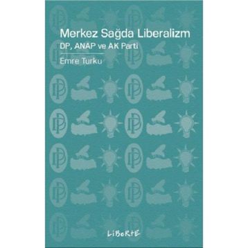 Merkez Sağda Liberalizm - Emre Turku