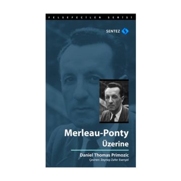 Merleau-Ponty Üzerine - Daniel Thomas Primozic