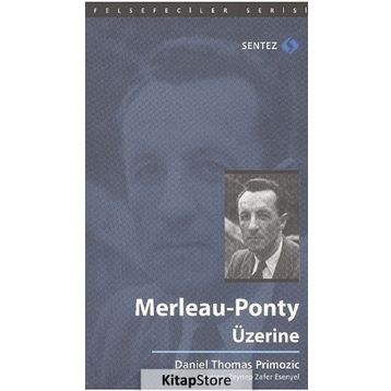 Merleau-Ponty Üzerine - Daniel Thomas Primozic