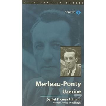 Merleau-Ponty Üzerine - Daniel Thomas Primozic