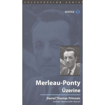 Merleau-Ponty Üzerine - Daniel Thomas Primozic