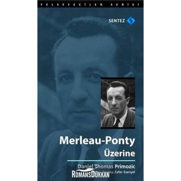 Merleau-Ponty Üzerine - Daniel Thomas Primozic