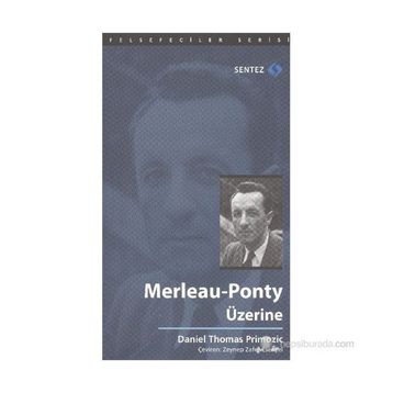 Merleau-Ponty Üzerine - Daniel Thomas Primozic