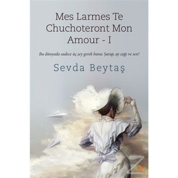 Mes Larmes Te Chuchoteront Mon Amour 1 - Sevda Beytaş