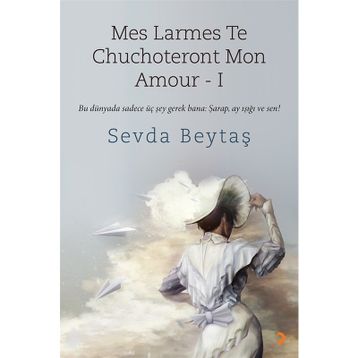 Mes Larmes Te Chuchoteront Mon Amour 1 - Sevda Beytaş