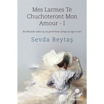 Mes Larmes Te Chuchoteront Mon Amour 1 - Sevda Beytaş