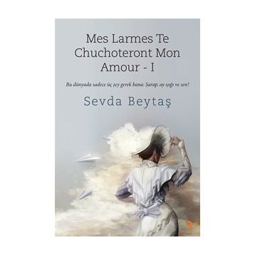 Mes Larmes Te Chuchoteront Mon Amour 1 - Sevda Beytaş