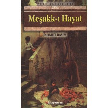 Meşakk-ı Hayat - Ahmet Rasim