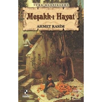 Meşakk-ı Hayat - Ahmet Rasim