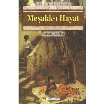 Meşakk-ı Hayat - Ahmet Rasim