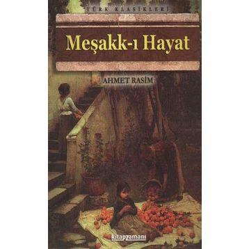 Meşakk-ı Hayat - Ahmet Rasim