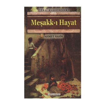 Meşakk-ı Hayat - Ahmet Rasim