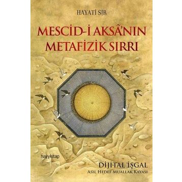 Mescid-i Aksa’nın Metafizik Sırrı - Hayati Sır