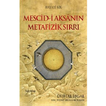 Mescid-i Aksa’nın Metafizik Sırrı - Hayati Sır