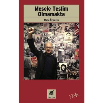 Mesele Teslim Olmamakta - Atilla Özsever