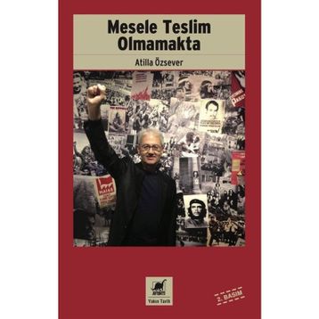 Mesele Teslim Olmamakta - Atilla Özsever