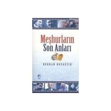 Meşhurların Son Anları - Burhan Bozgeyik