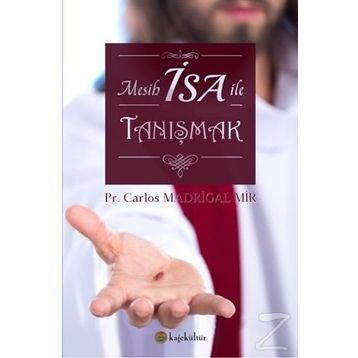 Mesih Isa Ile Tanışmak - Carlos Madrigal Mir