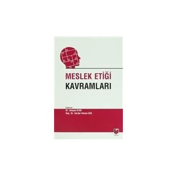 Meslek Etiği Kavramları - Selçuk Atak Dr. Selçuk Atak Serdar Kenan Gül