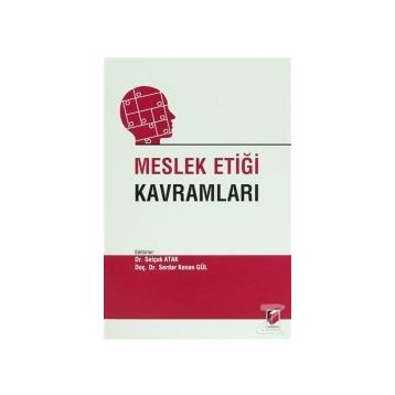Meslek Etiği Kavramları - Selçuk Atak Dr. Selçuk Atak Serdar Kenan Gül