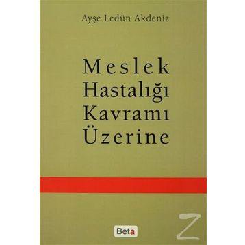 Meslek Hastalığı Kavramı Üzerine - Ayşe Ledün Akdeniz
