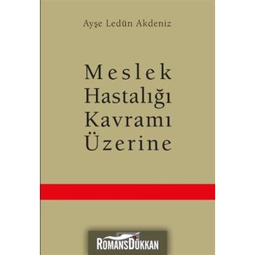 Meslek Hastalığı Kavramı Üzerine - Ayşe Ledün Akdeniz