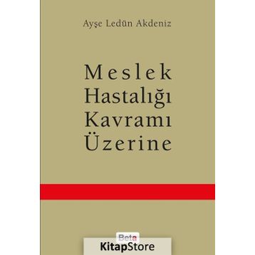 Meslek Hastalığı Kavramı Üzerine - Ayşe Ledün Akdeniz