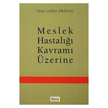 Meslek Hastalığı Kavramı Üzerine - Ayşe Ledün Akdeniz