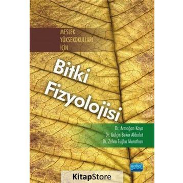 Meslek Yüksekokulları İçin Bitki Fizyolojisi - Zehra Tuğba Murathan Dr. Zehra Tuğba Murathan Armağan Kaya Gülçin Beker Akbulut