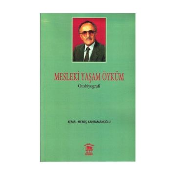 Mesleki Yaşam Öyküm - Kemal Memiş Kahramanoğlu