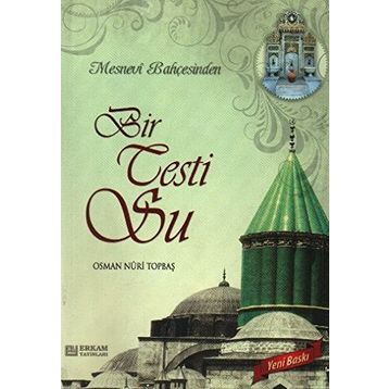 MESNEVI BAHÇESİNDEN BIR TESTI SU - OSMAN NURI TOPBAŞ