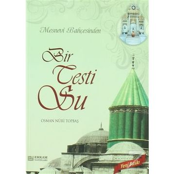 MESNEVI BAHÇESİNDEN BIR TESTI SU - OSMAN NURI TOPBAŞ