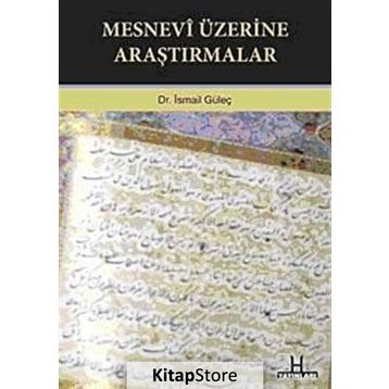 MESNEVI ÜZERİNE ARAŞTIRMALAR - İSMAİL GÜLEÇ