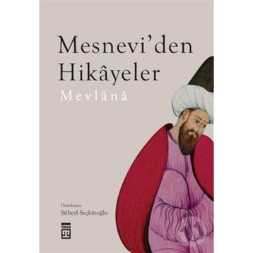 Mesnevi’den Hikayeler - Mevlana Celaleddin Rumi