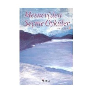MESNEVI´DEN ÖYKÜLER - MEVLÂNÂ CELÂLEDDÎN-I RÛMÎ