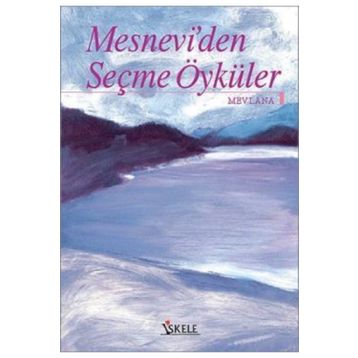 MESNEVI´DEN ÖYKÜLER - MEVLÂNÂ CELÂLEDDÎN-I RÛMÎ