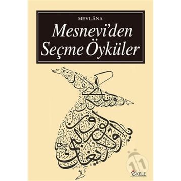 MESNEVI´DEN ÖYKÜLER - MEVLÂNÂ CELÂLEDDÎN-I RÛMÎ