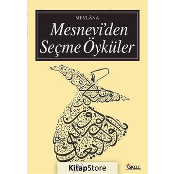 MESNEVI'DEN SEÇME ÖYKÜLER - MEVLÂNÂ CELÂLEDDÎN-I RÛMÎ