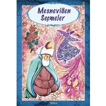 MESNEVI'DEN SEÇMELER - MEVLÂNÂ CELÂLEDDÎN-I RÛMÎ