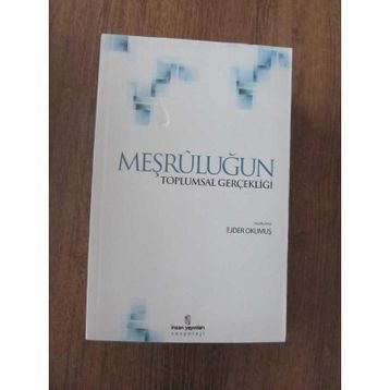 MEŞRULUĞUN TOPLUMSAL GERÇEKLİĞİ - EJDER OKUMUŞ