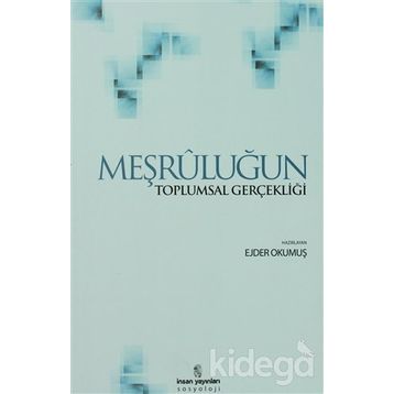 MEŞRULUĞUN TOPLUMSAL GERÇEKLİĞİ - EJDER OKUMUŞ