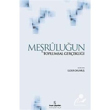 MEŞRULUĞUN TOPLUMSAL GERÇEKLİĞİ - EJDER OKUMUŞ