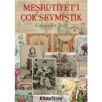 Meşrutiyet İ Çok Sevmiştik - Gazanfer İbar