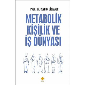 Metabolik Kişilik ve İş Dünyası - Ceyhun Dizdarer
