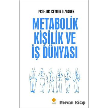 Metabolik Kişilik ve İş Dünyası - Ceyhun Dizdarer