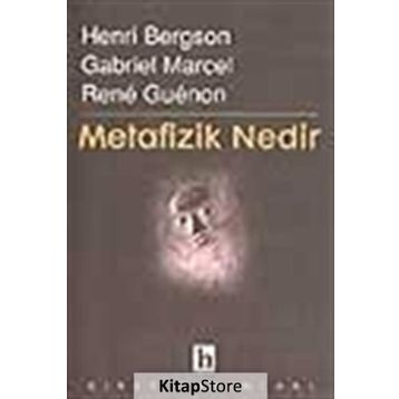 Metafizik Nedir? - Henri Bergson
